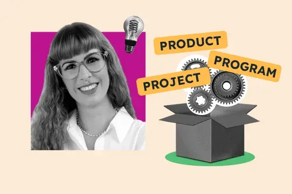 Product Management vs. Program Management vs. Project Management: Key Differences